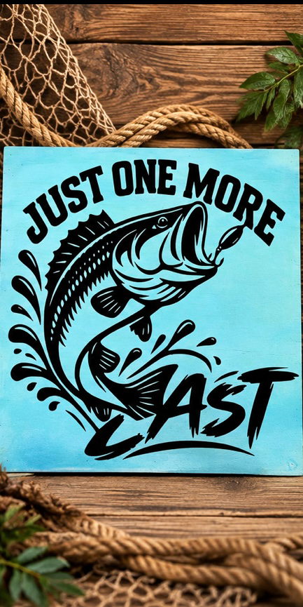 Just One More Cast – Handmade Fishing Sign